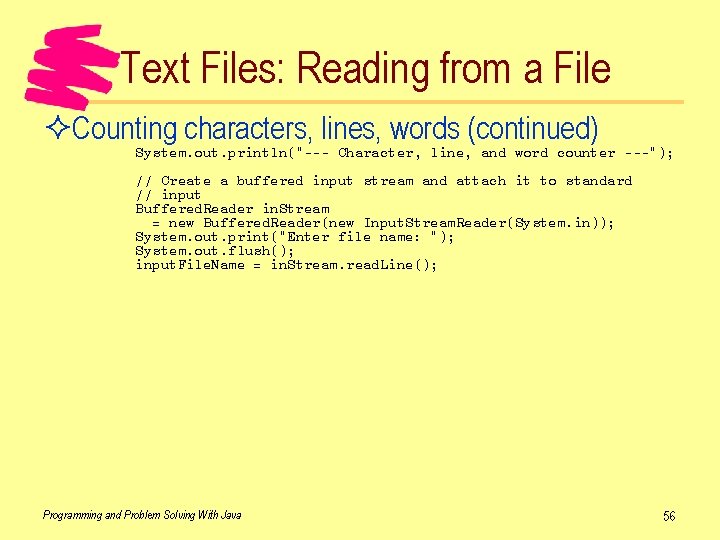 Text Files: Reading from a File ²Counting characters, lines, words (continued) System. out. println("---