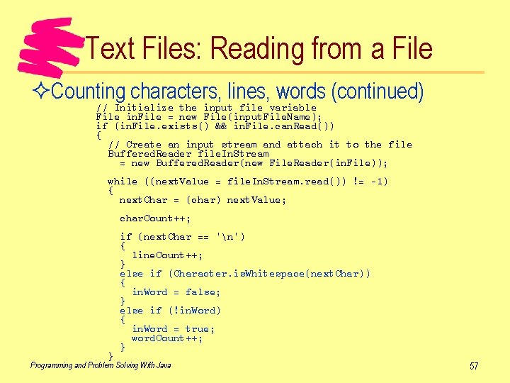 Text Files: Reading from a File ²Counting characters, lines, words (continued) // Initialize the