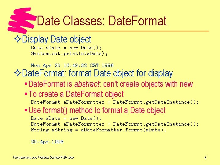 Date Classes: Date. Format ²Display Date object Date a. Date = new Date(); System.