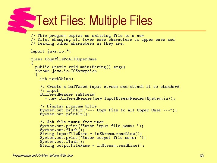 Text Files: Multiple Files // This program copies an existing file to a new