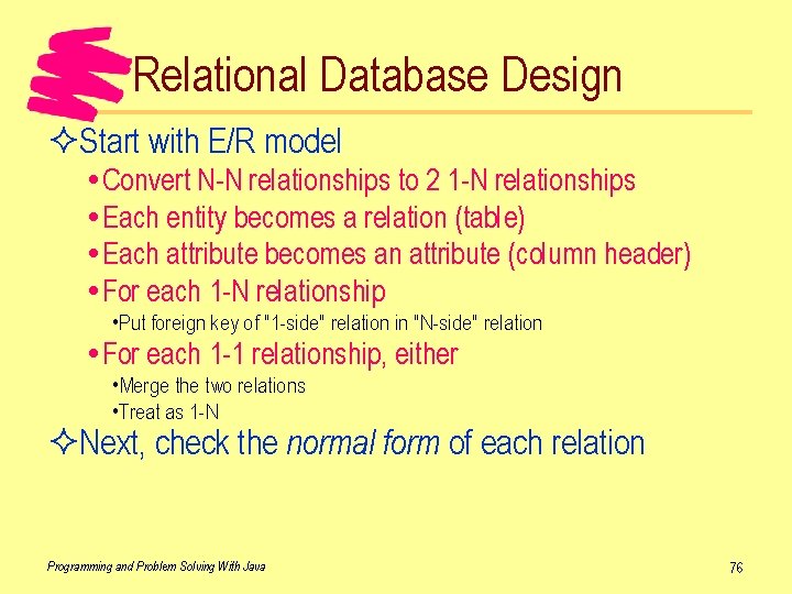 Relational Database Design ²Start with E/R model Convert N-N relationships to 2 1 -N