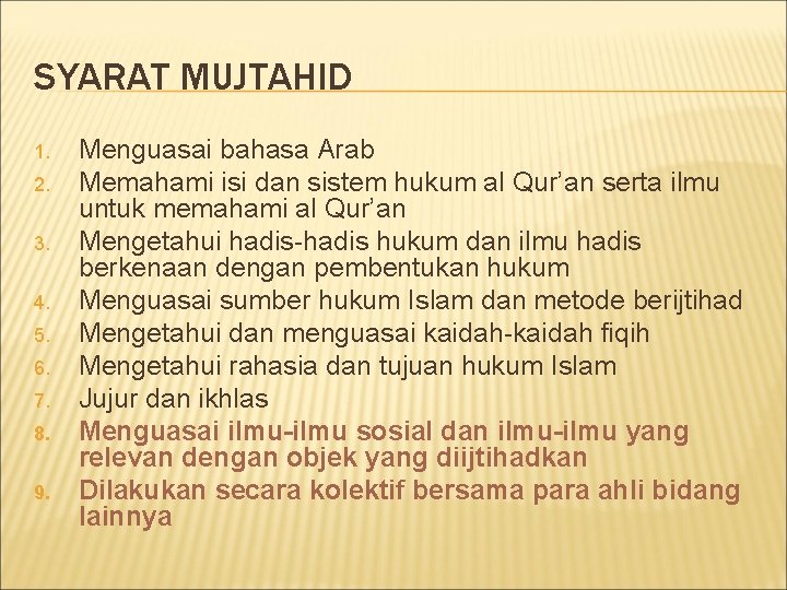 SYARAT MUJTAHID 1. 2. 3. 4. 5. 6. 7. 8. 9. Menguasai bahasa Arab