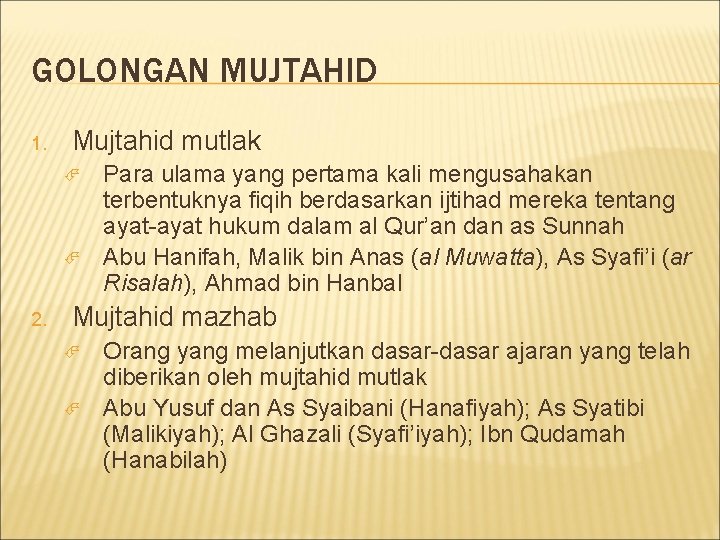 GOLONGAN MUJTAHID 1. Mujtahid mutlak 2. Para ulama yang pertama kali mengusahakan terbentuknya fiqih