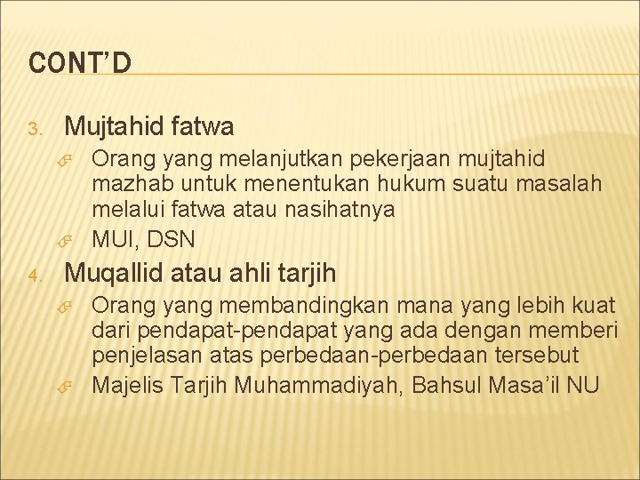 CONT’D 3. Mujtahid fatwa 4. Orang yang melanjutkan pekerjaan mujtahid mazhab untuk menentukan hukum