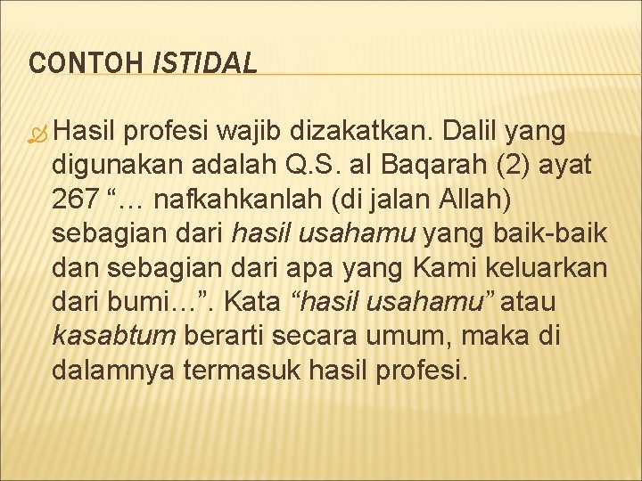 CONTOH ISTIDAL Hasil profesi wajib dizakatkan. Dalil yang digunakan adalah Q. S. al Baqarah