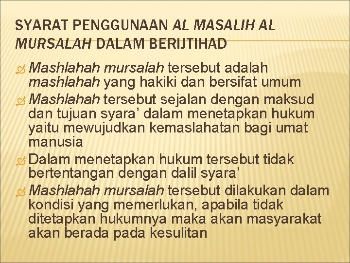 SYARAT PENGGUNAAN AL MASALIH AL MURSALAH DALAM BERIJTIHAD Mashlahah mursalah tersebut adalah mashlahah yang