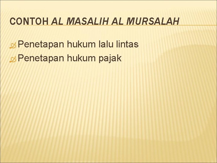 CONTOH AL MASALIH AL MURSALAH Penetapan hukum lalu lintas Penetapan hukum pajak 