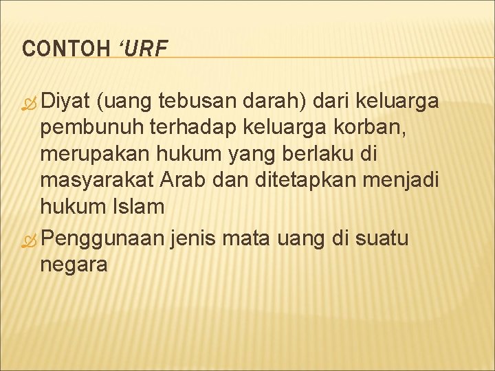 CONTOH ‘URF Diyat (uang tebusan darah) dari keluarga pembunuh terhadap keluarga korban, merupakan hukum