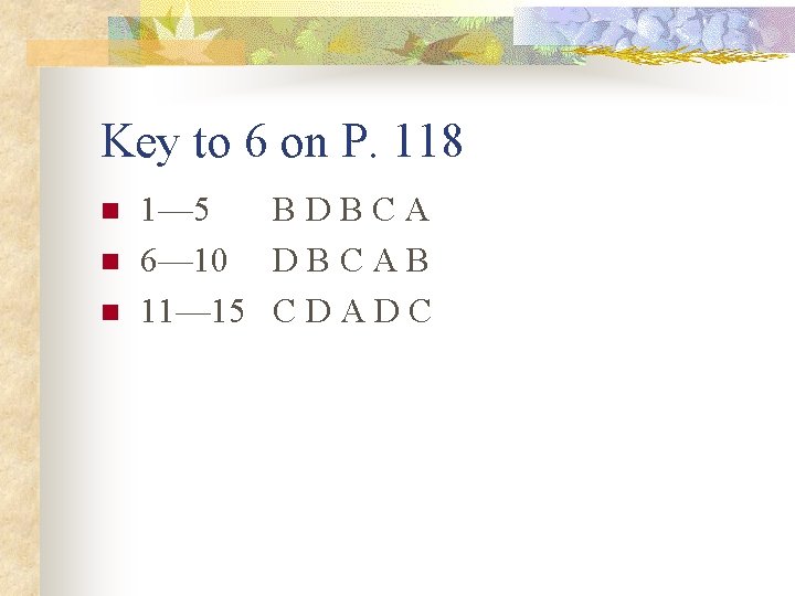 Key to 6 on P. 118 n n n 1— 5 BDBCA 6— 10