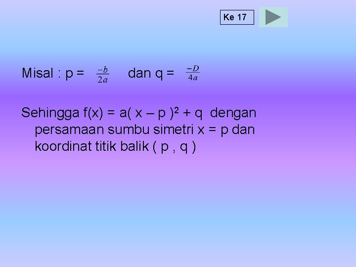 Ke 17 Misal : p = dan q = Sehingga f(x) = a( x