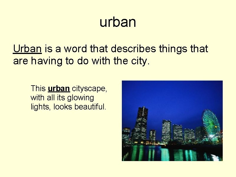 urban Urban is a word that describes things that are having to do with