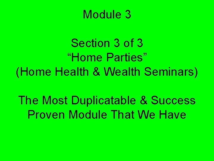 Module 3 Section 3 of 3 “Home Parties” (Home Health & Wealth Seminars) The