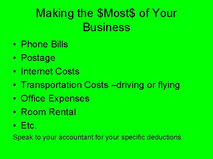 Making the $Most$ of Your Business • • Phone Bills Postage Internet Costs Transportation