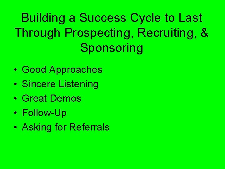 Building a Success Cycle to Last Through Prospecting, Recruiting, & Sponsoring • • •