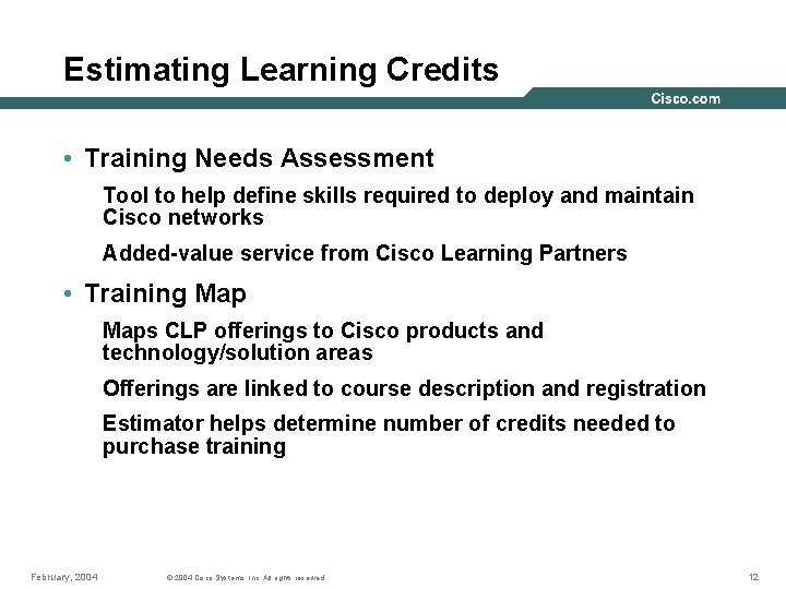 Estimating Learning Credits • Training Needs Assessment Tool to help define skills required to