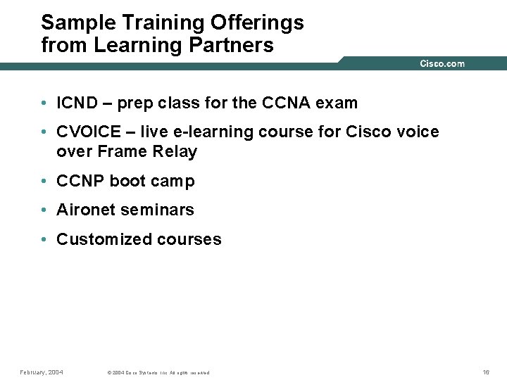 Sample Training Offerings from Learning Partners • ICND – prep class for the CCNA