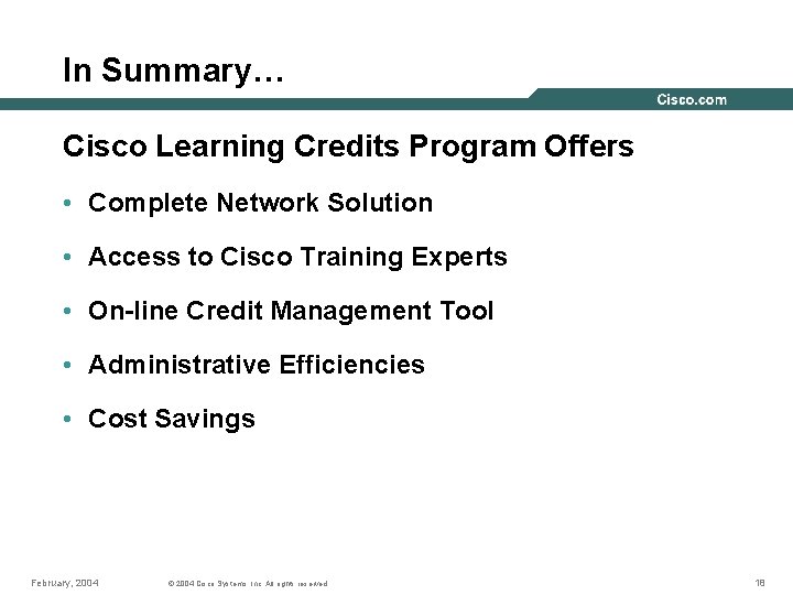 In Summary… Cisco Learning Credits Program Offers • Complete Network Solution • Access to