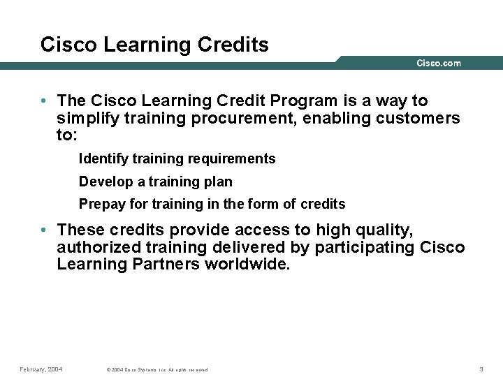 Cisco Learning Credits • The Cisco Learning Credit Program is a way to simplify