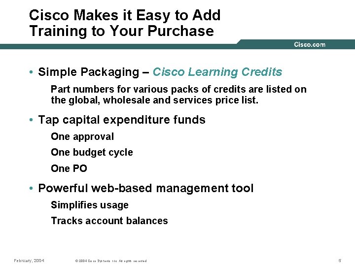 Cisco Makes it Easy to Add Training to Your Purchase • Simple Packaging –