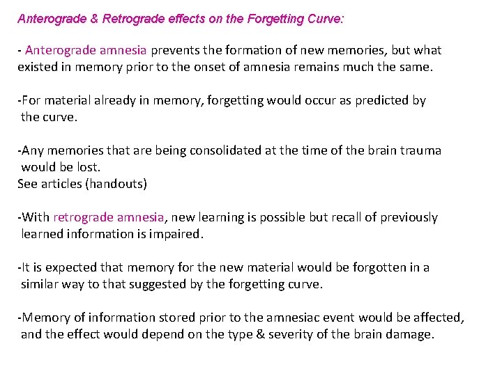 Anterograde & Retrograde effects on the Forgetting Curve: - Anterograde amnesia prevents the formation