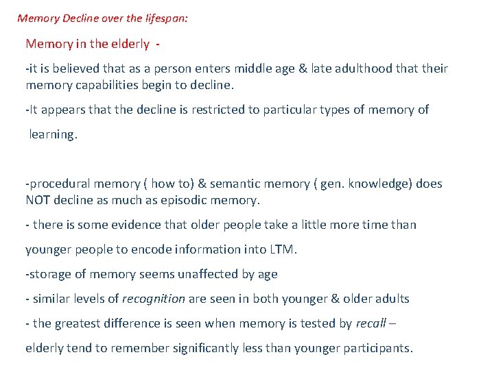 Memory Decline over the lifespan: Memory in the elderly - -it is believed that