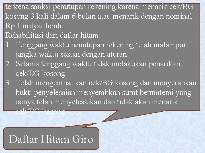 terkena sanksi penutupan rekening karena menarik cek/BG kosong 3 kali dalam 6 bulan atau