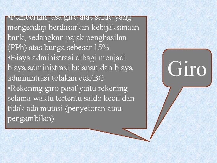  • Pemberian jasa giro atas saldo yang mengendap berdasarkan kebijaksanaan bank, sedangkan pajak