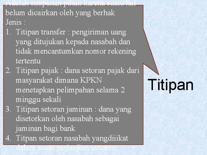 Adalah simpanan pihak karena suatu hal belum dicairkan oleh yang berhak Jenis : 1.