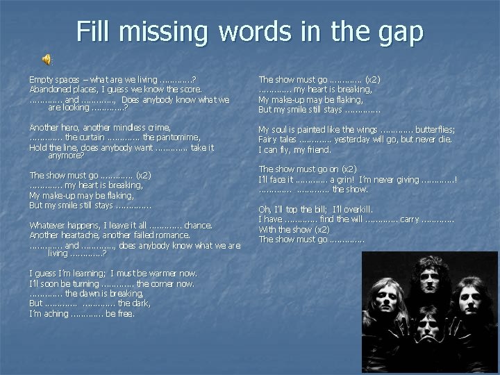 Fill missing words in the gap Empty spaces – what are we living. .