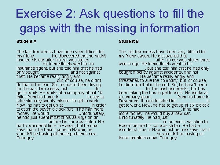 Exercise 2: Ask questions to fill the gaps with the missing information Student A