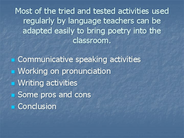 Most of the tried and tested activities used regularly by language teachers can be