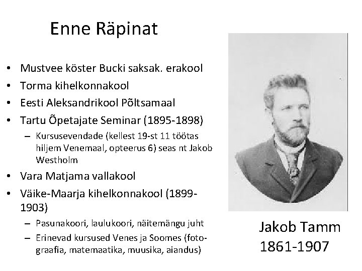 Enne Räpinat • • Mustvee köster Bucki saksak. erakool Torma kihelkonnakool Eesti Aleksandrikool Põltsamaal