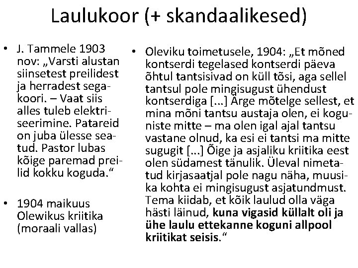 Laulukoor (+ skandaalikesed) • J. Tammele 1903 • Oleviku toimetusele, 1904: „Et mõned nov: