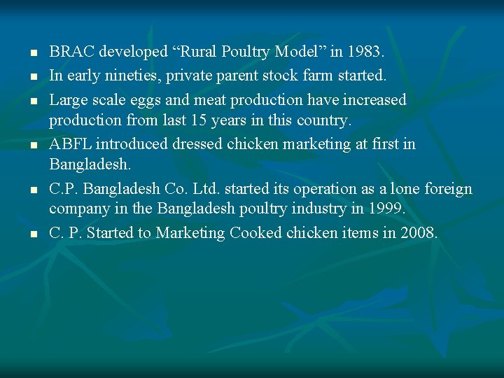 n n n BRAC developed “Rural Poultry Model” in 1983. In early nineties, private