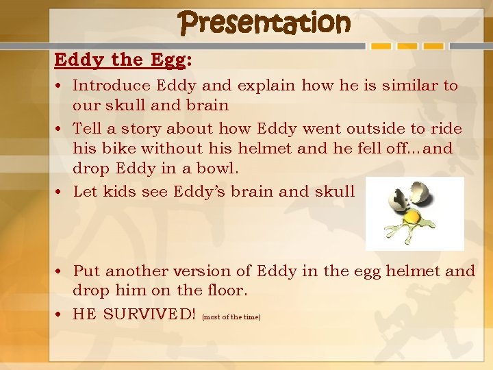 Presentation Eddy the Egg: • Introduce Eddy and explain how he is similar to