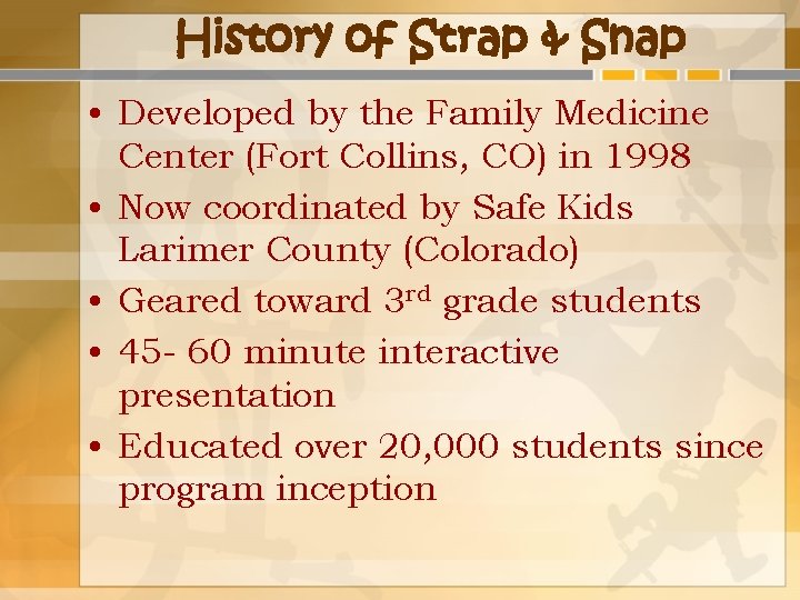 History of Strap & Snap • Developed by the Family Medicine Center (Fort Collins,