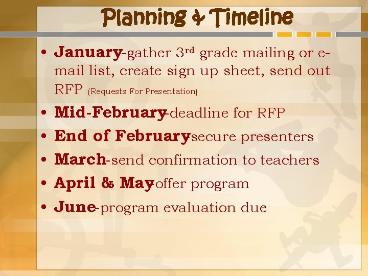 Planning & Timeline • January-gather 3 rd grade mailing or email list, create sign