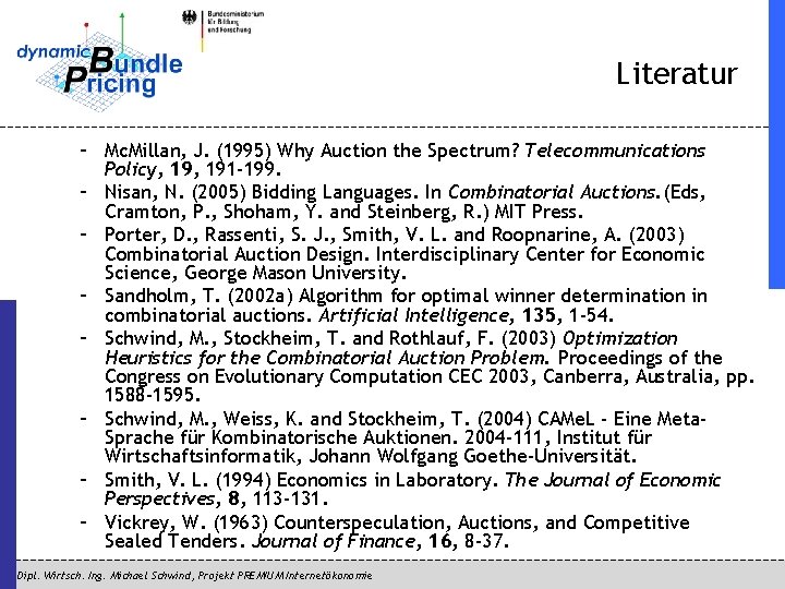 Literatur – Mc. Millan, J. (1995) Why Auction the Spectrum? Telecommunications Policy, 191 -199.