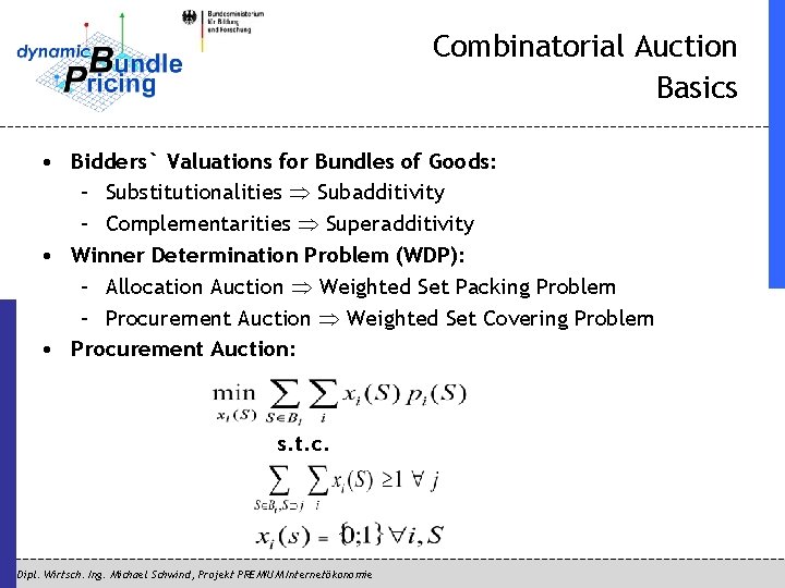 Combinatorial Auction Basics • Bidders` Valuations for Bundles of Goods: – Substitutionalities Subadditivity –