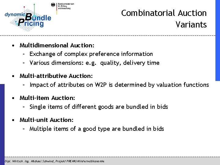 Combinatorial Auction Variants • Multidimensional Auction: – Exchange of complex preference information – Various