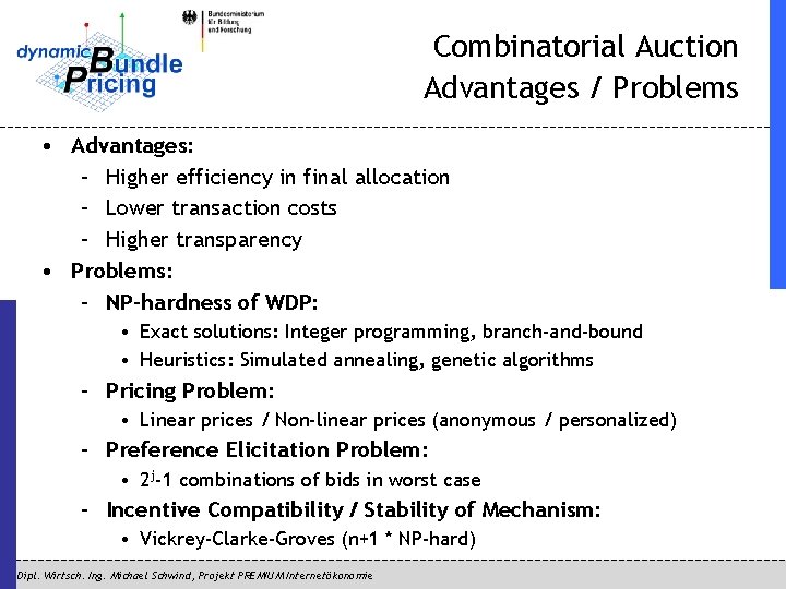 Combinatorial Auction Advantages / Problems • Advantages: – Higher efficiency in final allocation –