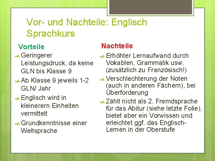 Vor- und Nachteile: Englisch Sprachkurs Vorteile Geringerer Nachteile Erhöhter Lernaufwand durch Vokablen, Grammatik usw.