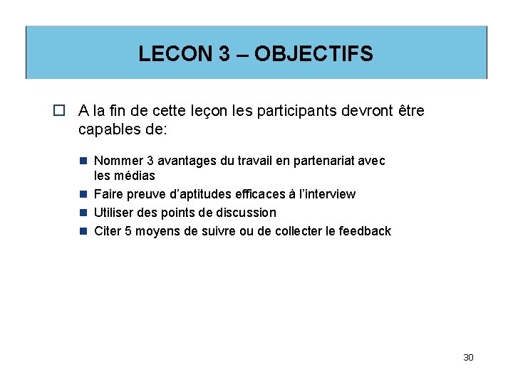 LECON 3 – OBJECTIFS o A la fin de cette leçon les participants devront