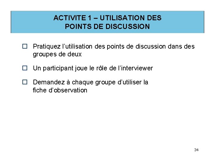 ACTIVITE 1 – UTILISATION DES POINTS DE DISCUSSION o Pratiquez l’utilisation des points de