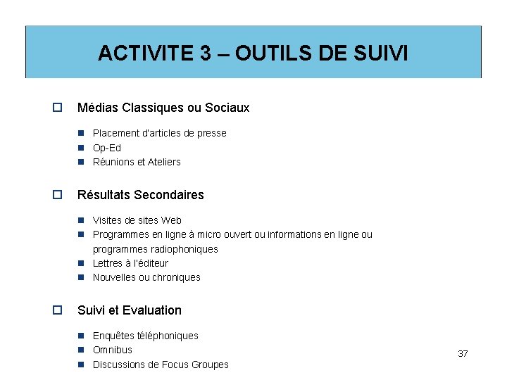 ACTIVITE 3 – OUTILS DE SUIVI o Médias Classiques ou Sociaux n Placement d’articles