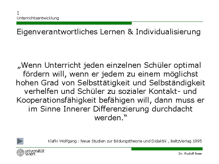 1 Unterrichtsentwicklung Eigenverantwortliches Lernen & Individualisierung „Wenn Unterricht jeden einzelnen Schüler optimal fördern will,