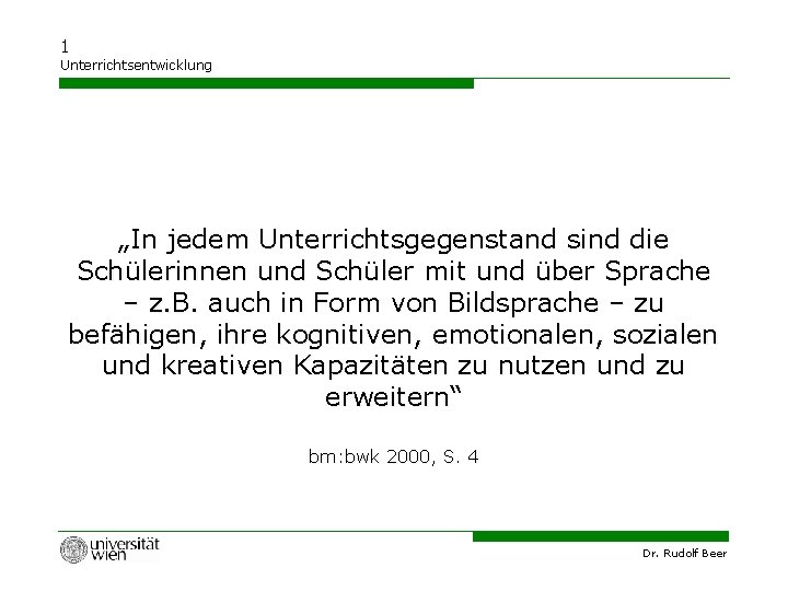 1 Unterrichtsentwicklung „In jedem Unterrichtsgegenstand sind die Schülerinnen und Schüler mit und über Sprache