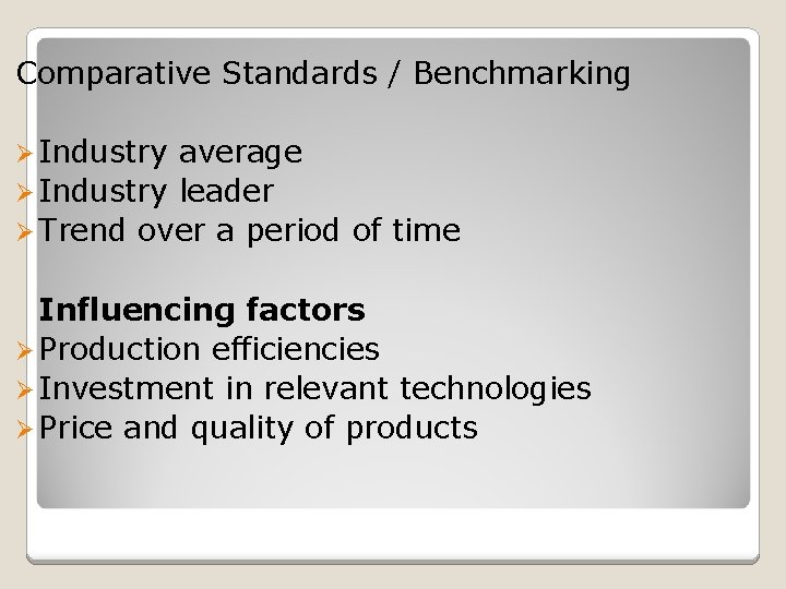 Comparative Standards / Benchmarking Ø Industry average Ø Industry leader Ø Trend over a