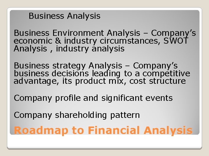 Business Analysis Business Environment Analysis – Company’s economic & industry circumstances, SWOT Analysis ,