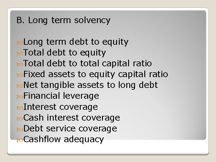 B. Long term solvency Long term debt to equity Total debt to total capital